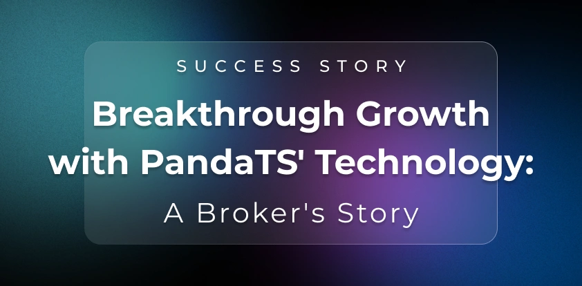 Breakthrough Growth with PandaTS's Technology: A Broker's Story