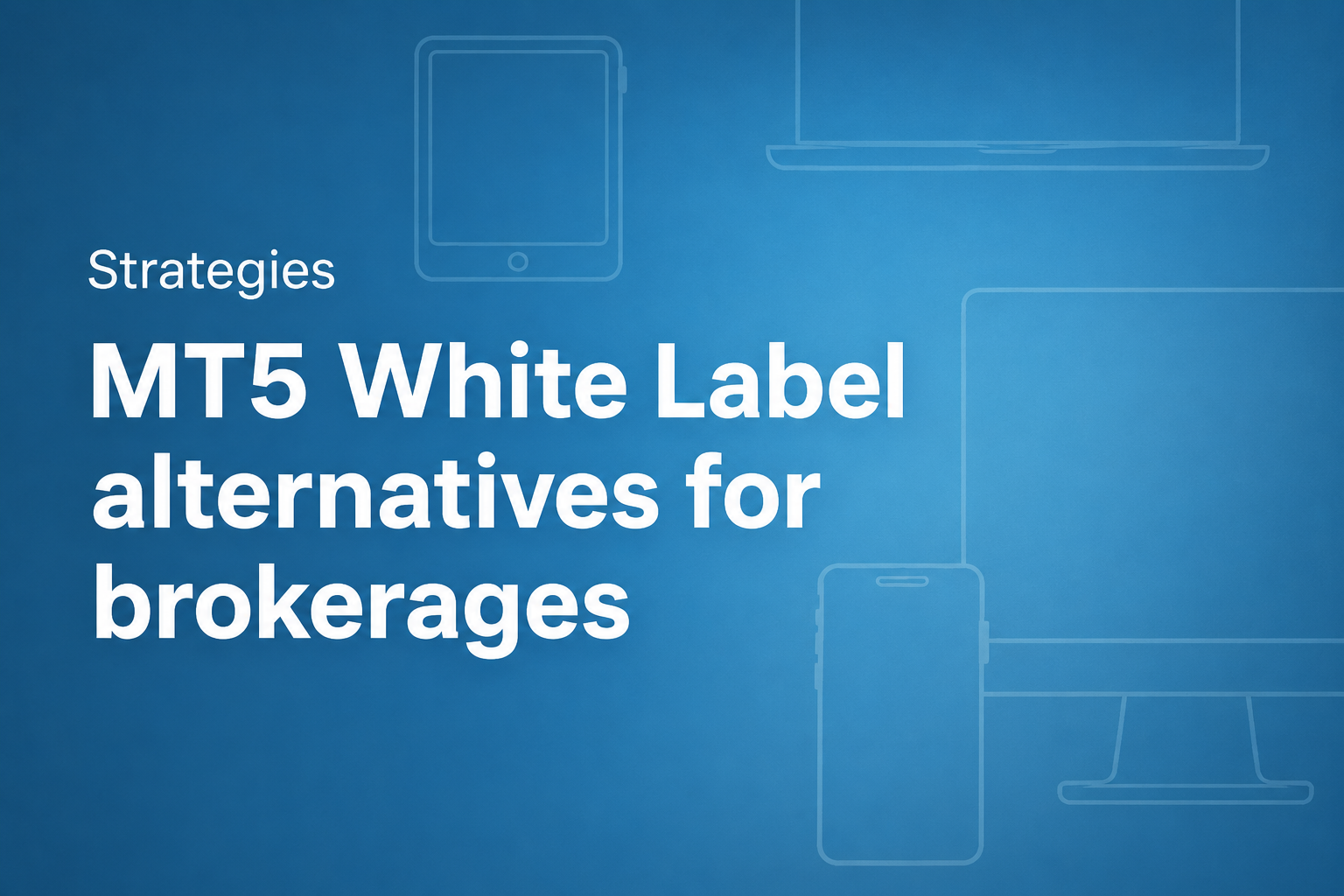 Best MT5 White Label Alternatives for Brokerages in 2026