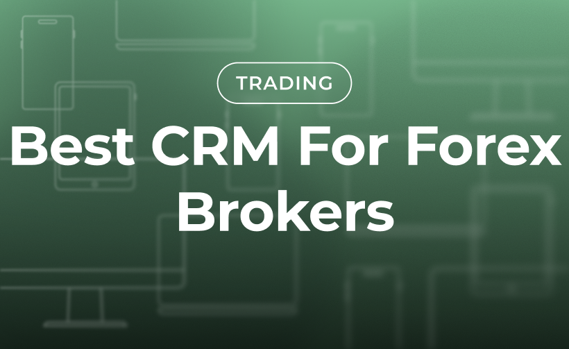 Best CRM for Forex Brokers 