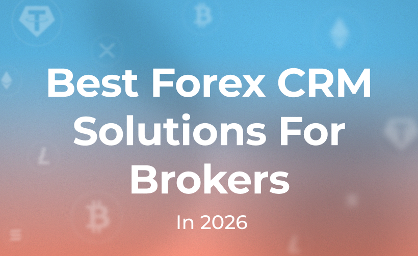 Best Forex CRM Solutions for Brokers in 2026
