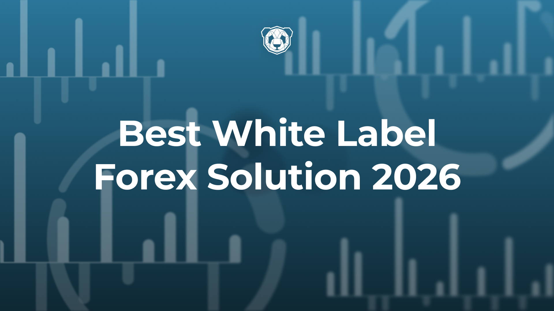 Best White Label Forex Solution in 2026: What Brokers Need to Succeed