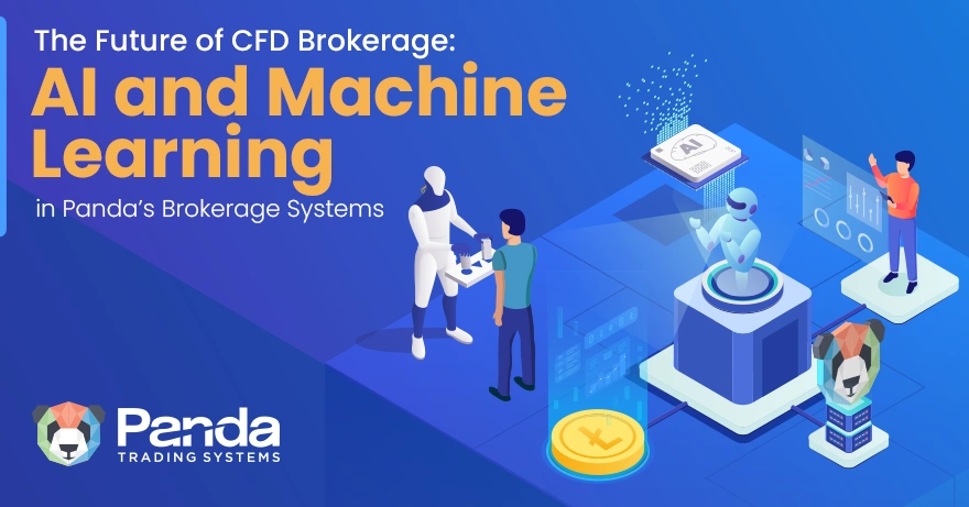 The Future of CFD Brokerage: AI and Machine Learning in Panda’s Brokerage Systems