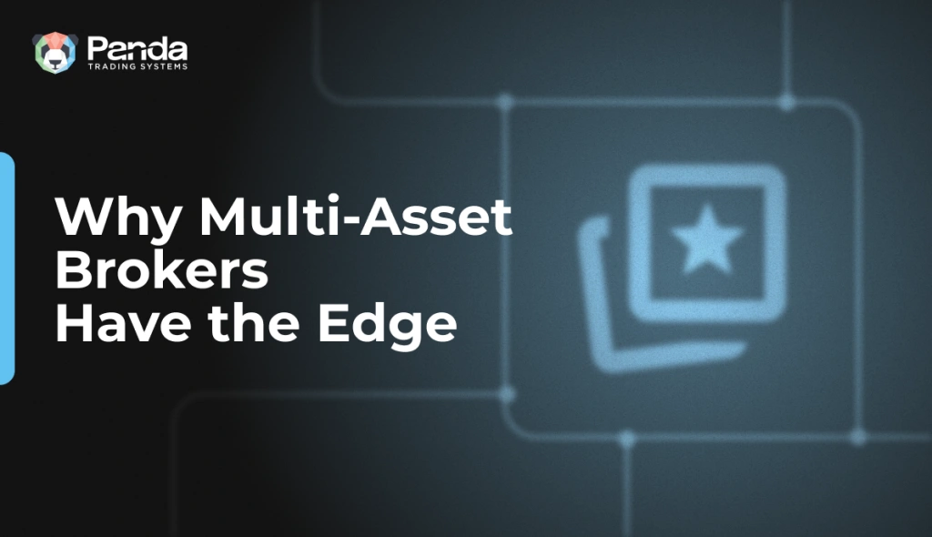 What Is a Multi-Asset Brokerage and Why Should You Offer More Than Just Forex?